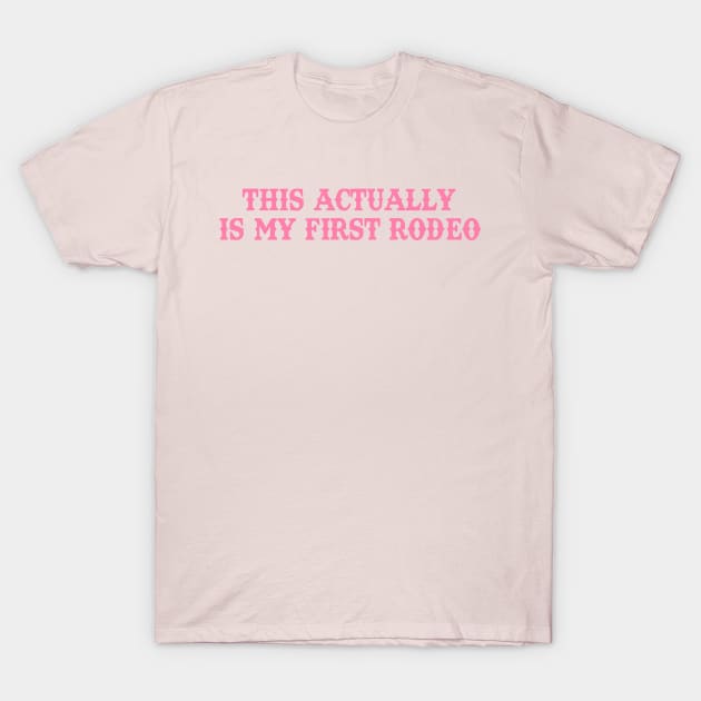 This Actually Is my First Rodeo Country Cowboy T-Shirt by ILOVEY2K